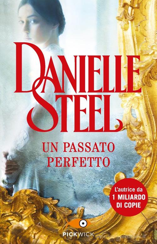 Libro Un passato perfetto di Danielle Steel Pickwick di Sperling & Kupfer