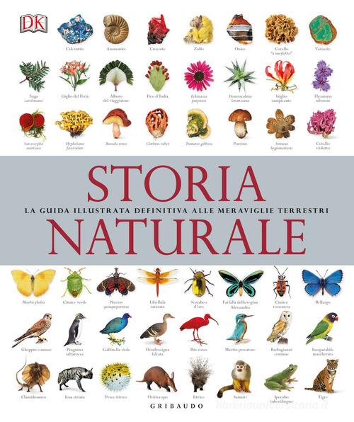 Storia naturale. La guida illustrata definitiva alle meraviglie terrestri edito da Gribaudo