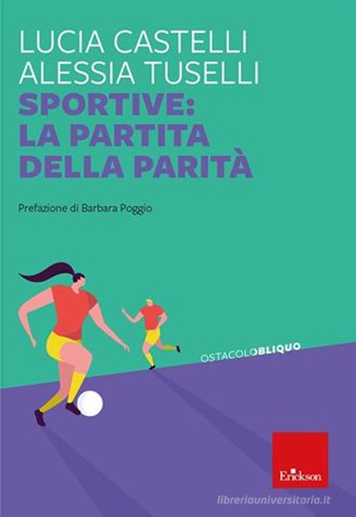 Sportive: la partita della parità di Lucia Castelli, Alessia Tuselli edito da Erickson
