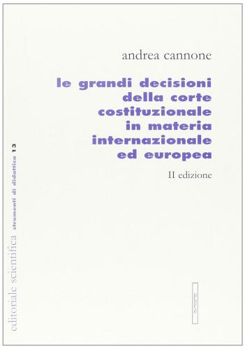 Grandi decisioni della corte costituzionale di Andrea Cannone edito da Editoriale Scientifica