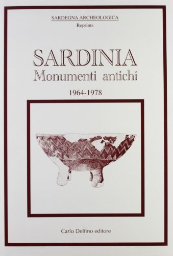 Sardinia. Monumenti antichi di Alberto Moravetti edito da Carlo Delfino Editore
