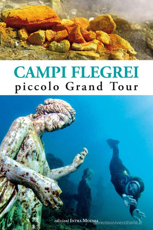 Campi Flegrei. Piccolo Grand Tour di Attilio Wanderlingh edito da Intra Moenia