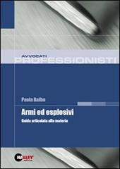 Armi ed esplosivi. Guida articolata alla materia di Paola Balbo edito da Halley