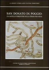 San Donato in Poggio. Un castello fiorentino sull strada per Siena di Renato Stopani, Oretta Muzzi edito da Firenzelibri