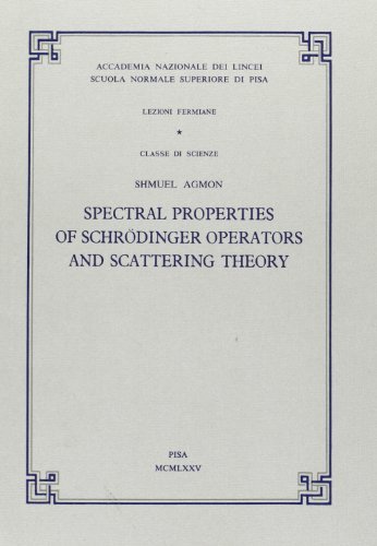 Spectral properties of Schrödinger operators and scattering theory di Shemuel Y. Agnon edito da Scuola Normale Superiore