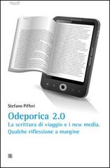 Odeporica 2.0. La scrittura di viaggio e i new media. Qualche riflessione a margine di Stefano Pifferi edito da Sette città