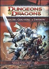 Dungeons & Dragons. Guida del giocatore a Eberron di David Noonan, Ari Marmell, Robert J. Schwalb edito da Twenty Five Edition