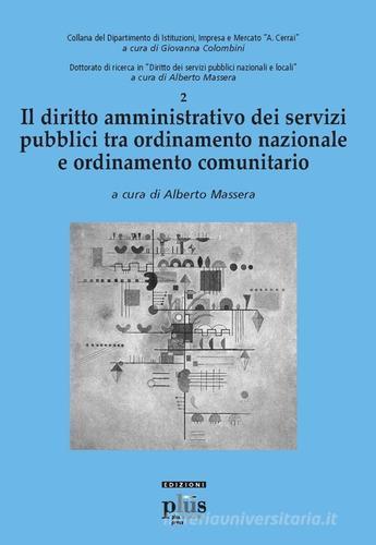Il diritto amministrativo dei servizi pubblici tra ordinamento nazionale e ordinamento comunitario edito da Plus