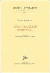 Epica francese medievale di Aurelio Roncaglia edito da Storia e Letteratura
