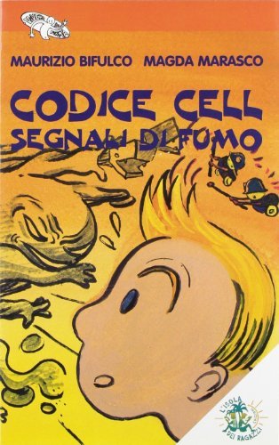 Codice Cell. Segnali di fumo di Maurizio Bifulco, Magda Marasco edito da L'Isola dei Ragazzi