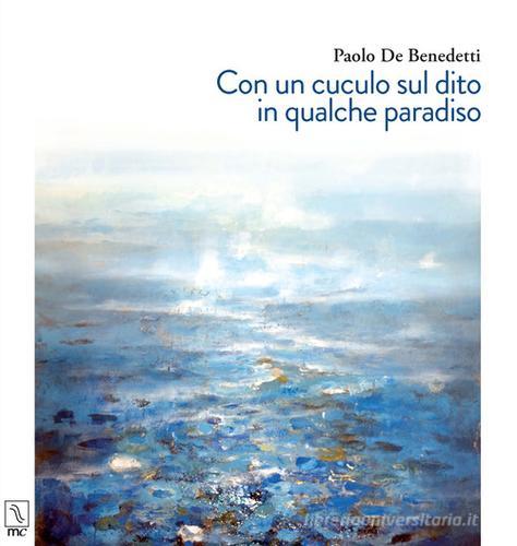 Con un cuculo sul dito in qualche paradiso di Paolo De Benedetti edito da MC Editrice