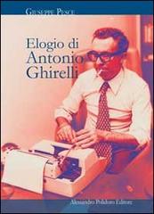 Elogio di Antonio Ghirelli di Giuseppe Pesce edito da Alessandro Polidoro Editore