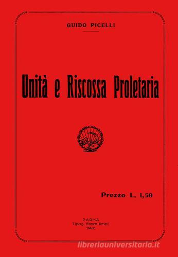 Unità e riscossa proletaria. Con DVD di Guido Picelli edito da IMPLIBRI