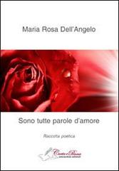 Sono tutte parole d'amore di Maria Rosa Dell'Angelo edito da Carta e Penna