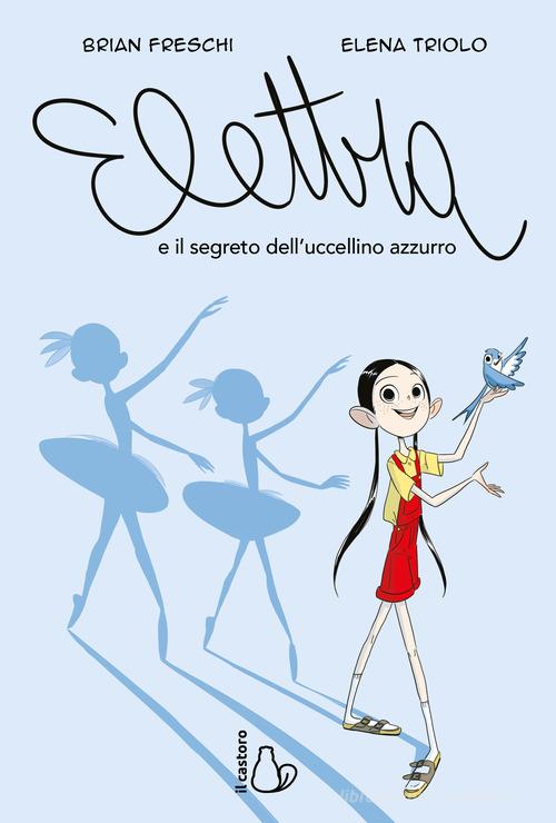 Elettra e il segreto dell'uccellino azzurro di Brian Freschi edito da Il Castoro
