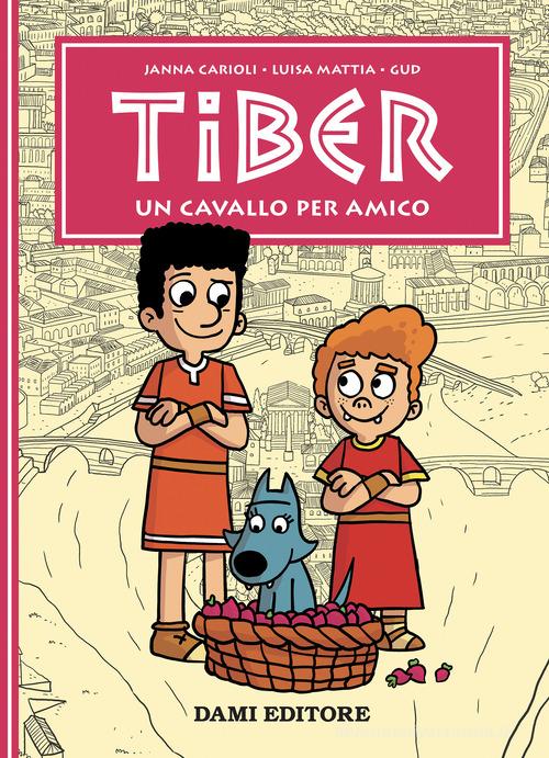 Un cavallo per amico. Tiber di Janna Carioli, Luisa Mattia edito da Dami Editore