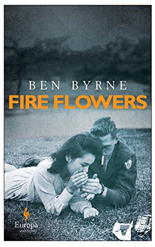 Fire flowers di Ben Byrne edito da Europa Editions