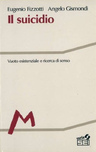 Il suicidio. Vuoto esistenziale e ricerca di senso di Eugenio Fizzotti, Angelo Gismondi edito da SEI