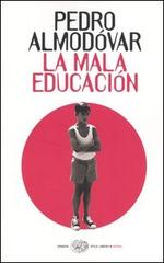 La mala educación di Pedro Almodóvar edito da Einaudi