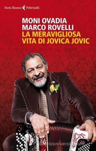 La meravigliosa vita di Jovica Jovic di Moni Ovadia, Marco Rovelli edito da Feltrinelli