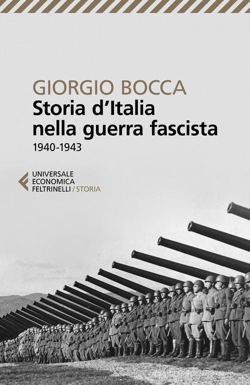 Storia d'Italia nella guerra fascista (1940-1943) di Giorgio Bocca edito da Feltrinelli