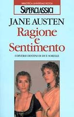 Ragione e sentimento. I diversi destini di due sorelle di Jane Austen edito da Rizzoli