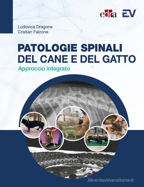 Patologie spinali del cane e del gatto. Approccio integrato di Cristian Falzone, Ludovica Dragone edito da Edra