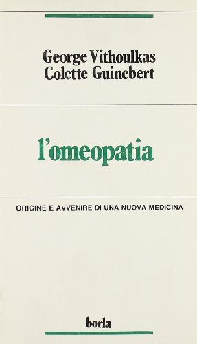 L' omeopatia di George Vithoulkas, Colette Guinebert edito da Borla