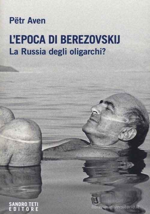 L' epoca di Berezovskij di Petr Aven edito da Sandro Teti Editore