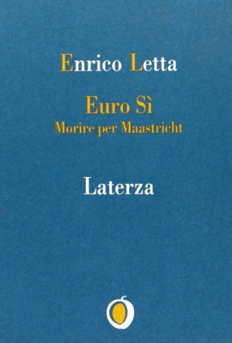 Euro sì. Morire per Maastricht di Enrico Letta edito da Laterza
