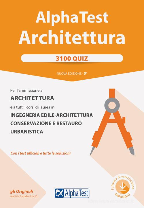 Alpha Test. Architettura. 3100 quiz. Per l'ammissione ad Architettura e a  tutti i corsi di laurea in Ingegneria edile-architettura, Conservazione e  restauro, Urbanis di Stefano Bertocchi, Massimiliano Bianchini con  Spedizione Gratuita 