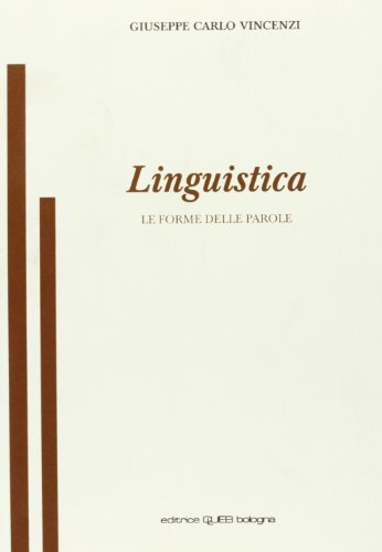 Linguistica. Le forme delle parole di Giuseppe C. Vincenzi edito da CLUEB