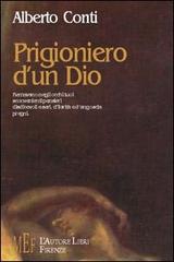 Prigioniero d'un Dio di Alberto Conti edito da L'Autore Libri Firenze