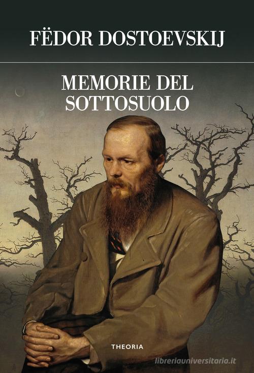 Libro Memorie del sottosuolo. Ediz. integrale di Fëdor Dostoevskij Futuro anteriore di Edizioni Theoria
