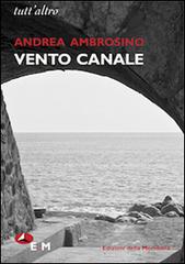 Vento canale di Andrea Ambrosino edito da Edizioni della Meridiana