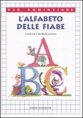L' Alfabeto delle fiabe di Stefano Bordiglioni, Michel Fuzellier edito da Emme Edizioni