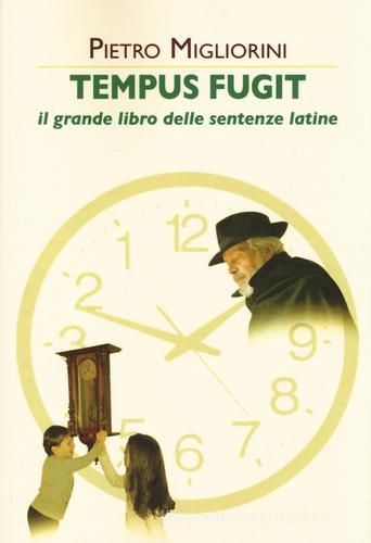 Tempus fugit. Il grande libro delle sentenze latine di Pietro Migliorini edito da Book Time