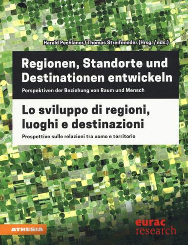 Regionen, Standorte und Destinationen entwickeln-Lo sviluppo di regioni, luoghi e destinazioni. Ediz. bilingue edito da Athesia