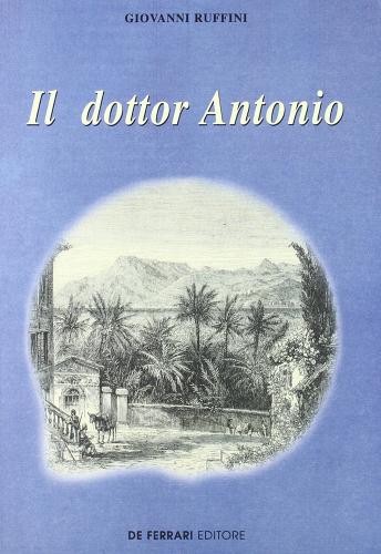 Il dottor Antonio di Giovanni Ruffini edito da De Ferrari