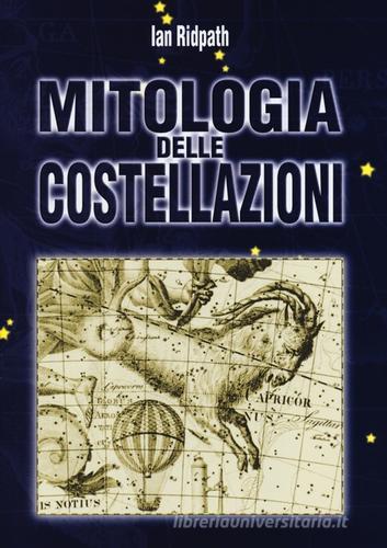 Mitologia delle costellazioni di Ian Ridpath edito da Franco Muzzio Editore