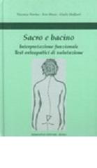 Sacro e bacino. Interpretazione funzionale. Test osteopatici di valutazione di Erio Mossi, Vincenzo Nirchio, Giulio Malfanti edito da Marrapese