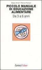 Piccolo manuale di educazione alimentare. Da 3 a 6 anni di Sergio Amarri, Patrizia Pedrazzi edito da Carocci