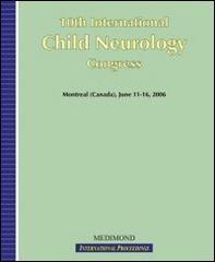 Tenth International child neurology congress (Montreal, 11-16 June 2006) edito da Medimond