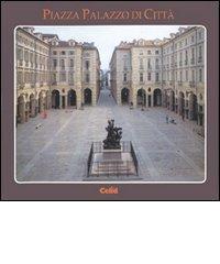 Piazza Palazzo di città edito da CELID