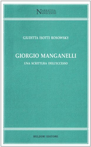 Giorgio Manganelli. Una scrittura dell'eccesso di Giuditta Isotti Rosowsky edito da Bulzoni