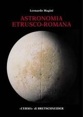 Astronomia etrusco-romana di Leonardo Magini edito da L'Erma di Bretschneider