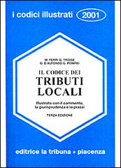 Il codice dei tributi locali. Illustrato con il commento, la giurisprudenza e la prassi edito da La Tribuna