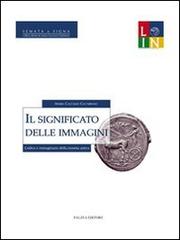 Il significato delle immagini. Codice e immaginario della moneta antica di Maria Caccamo Caltabiano edito da Falzea