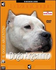 Dogo argentino. DVD edito da Edizioni Cinque