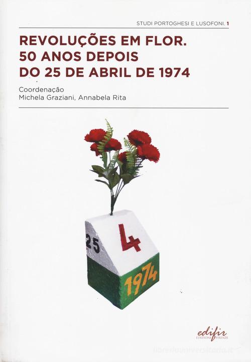 Revoluções em Flor. 50 anos depois do 25 de abril de 1974 edito da EDIFIR